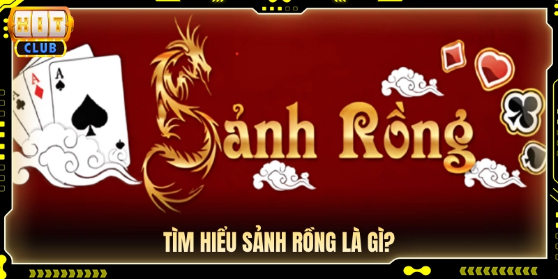 Sảnh rồng là gì trong game bài đổi thưởng?